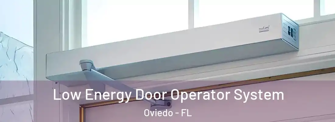  Low Energy Door Operator System Oviedo - FL